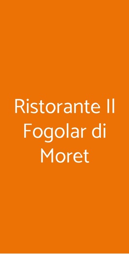 Ristorante Il Fogolar Di Moret, Udine