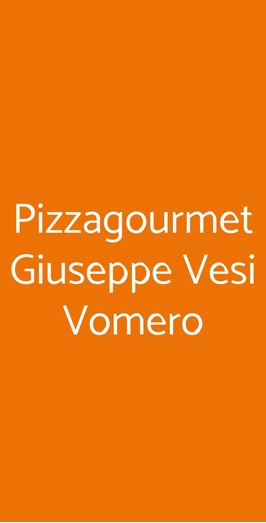 Pizzagourmet Giuseppe Vesi Vomero, Napoli