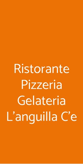 Ristorante Pizzeria Gelateria L'anguilla C'e, Comacchio