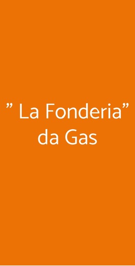 " La Fonderia" Da Gas, Cesena