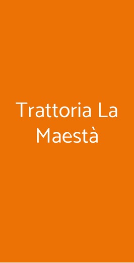 Trattoria La Maestà, Ronco Campo Canneto