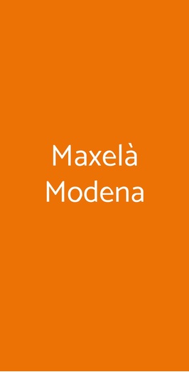 Maxelà Modena, Modena