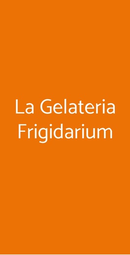 La Gelateria Frigidarium, Roma