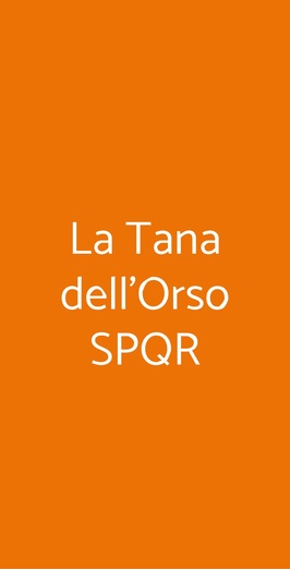 La Tana Dell'orso Spqr, Roma