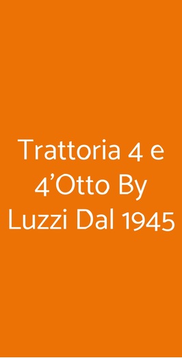 Trattoria 4 E 4'otto By Luzzi Dal 1945, Roma