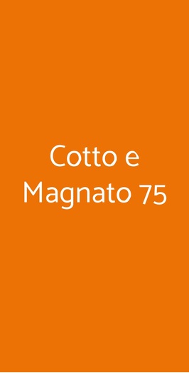 Cotto E Magnato 75, Roma