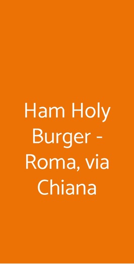 Ham Holy Burger - Roma, Via Chiana, Roma
