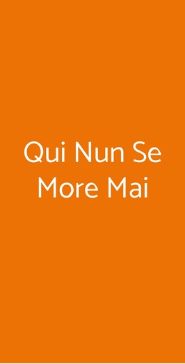 Qui Nun Se More Mai