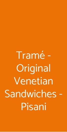 Tramé - Original Venetian Sandwiches - Pisani, Milano