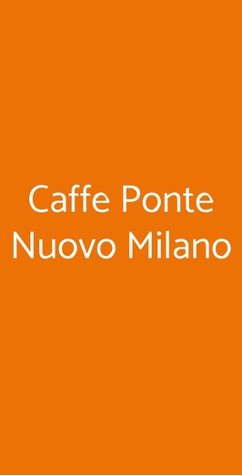 Caffe Ponte Nuovo Milano, Milano