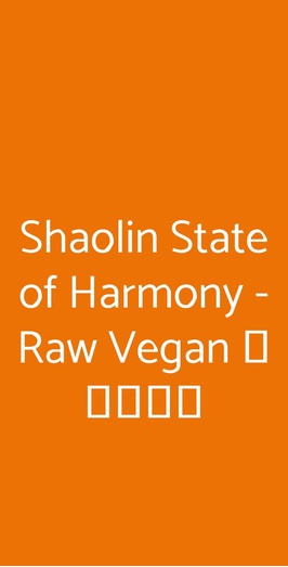 Shaolin State Of Harmony - Raw Vegan 少林歡喜地, Milano