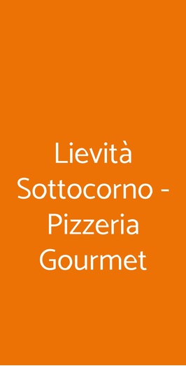 Lievità Sottocorno - Pizzeria Gourmet, Milano