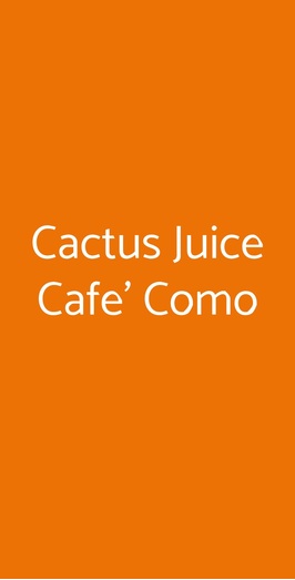 Cactus Juice Cafe' Como, Como