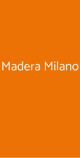 Madera Milano, Milano