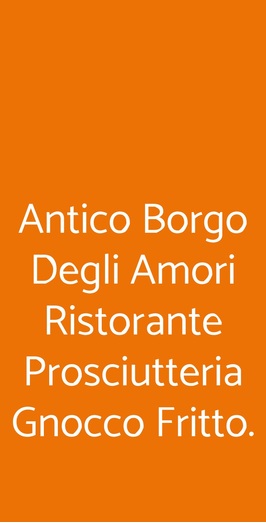 Antico Borgo Degli Amori Ristorante Prosciutteria Gnocco Fritto., Corsico
