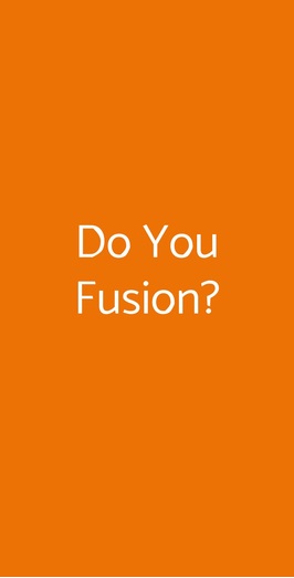 Do You Fusion?, Milano