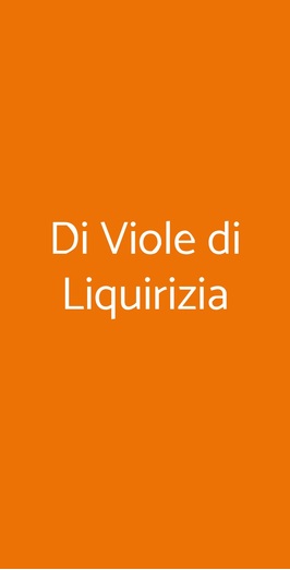Di Viole Di Liquirizia