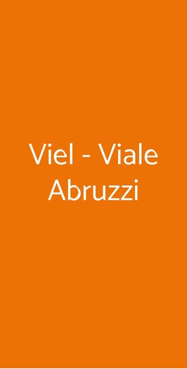 Viel - Viale Abruzzi, Milano