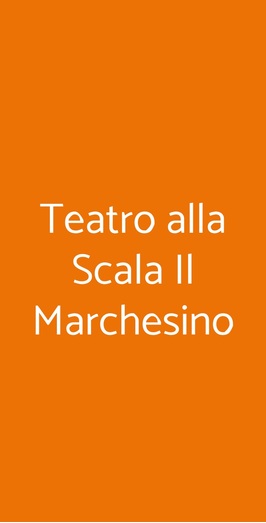 Teatro Alla Scala Il Marchesino, Milano