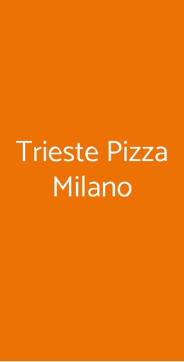 Trieste Pizza Milano, Milano