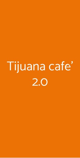 Tijuana Cafe' 2.0, Milano