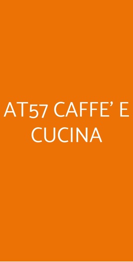 At57 Caffe' E Cucina
