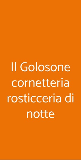 Il Golosone Cornetteria Rosticceria Di Notte, Milano