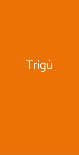 Trigù, Cagliari