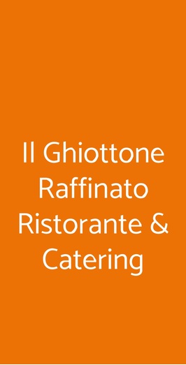 Il Ghiottone Raffinato Ristorante & Catering