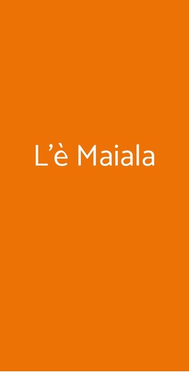 L'è Maiala