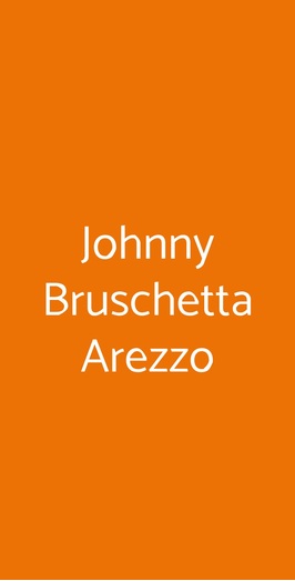 Johnny Bruschetta Arezzo, Arezzo