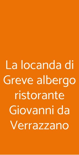 La Locanda Di Greve Albergo Ristorante Giovanni Da Verrazzano