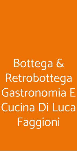Bottega & Retrobottega Gastronomia E Cucina Di Luca Faggioni, Cerea