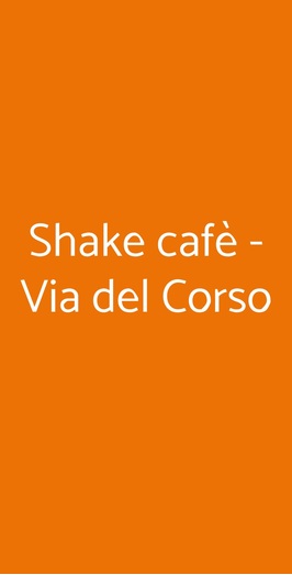 Shake Cafè - Via Del Corso, Firenze