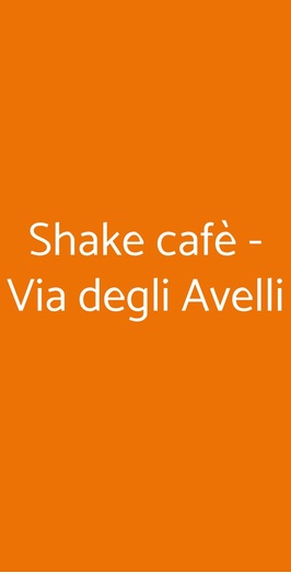 Shake Cafè - Via Degli Avelli, Firenze
