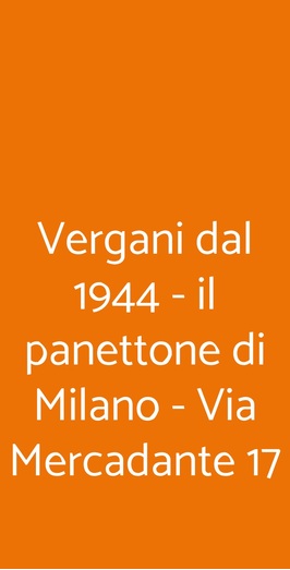 Vergani Dal 1944 - Il Panettone Di Milano - Via Mercadante 17, Milano
