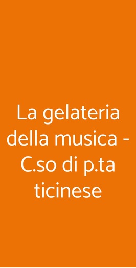 La Gelateria Della Musica - C.so Di P.ta Ticinese, Milano