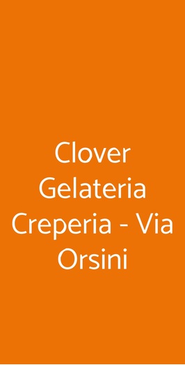 Clover Gelateria Creperia - Via Orsini, Milano