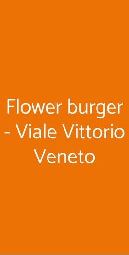 Flower Burger - Viale Vittorio Veneto - Milan Restaurant - HappyCow