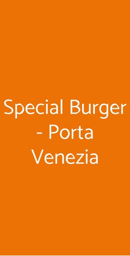 Special Burger - Porta Venezia, Milano