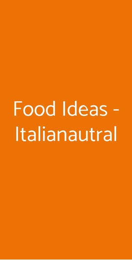 Food Ideas - Italianautral, Milano