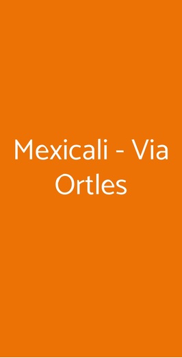 Mexicali - Via Ortles, Milano