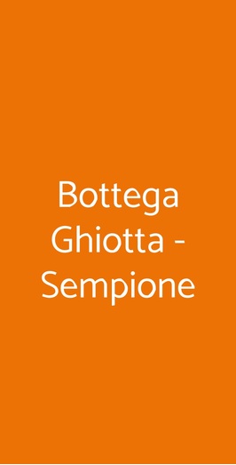 Bottega Ghiotta - Sempione, Milano