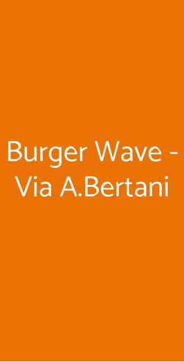 Burger Wave - Via A.bertani, Milano