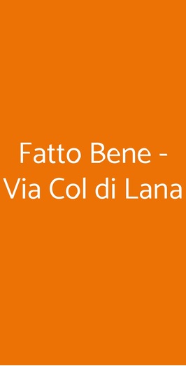 Fatto Bene - Via Col Di Lana, Milano