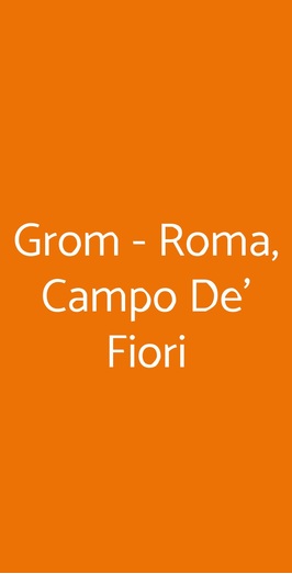 Grom - Roma, Campo De' Fiori, Roma