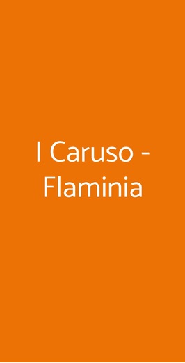 I Caruso - Flaminia, Roma
