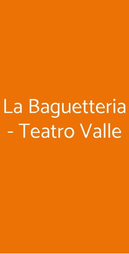 La Baguetteria - Teatro Valle, Roma