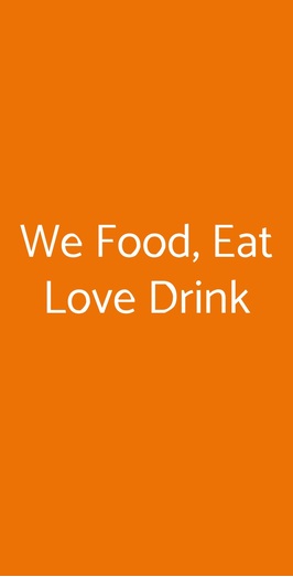 We Food, Eat Love Drink, Roma