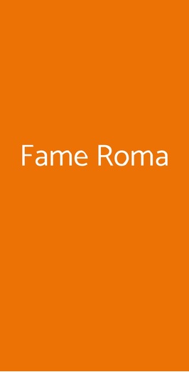 Fame Roma, Roma